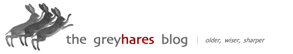 greyhares blog :: older, wiser, sharper